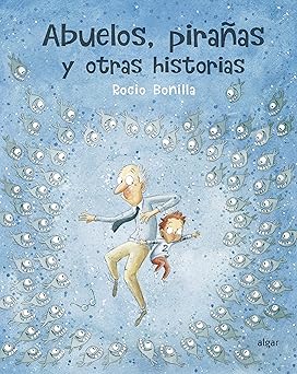 Abuelos, pirañas y otras historias
